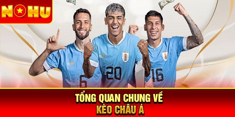 Tổng quan chung về kèo châu Á