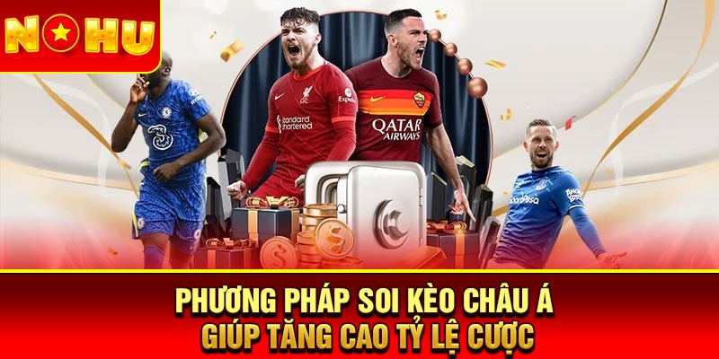 Phương pháp soi kèo châu á giúp tăng cao tỷ lệ cược