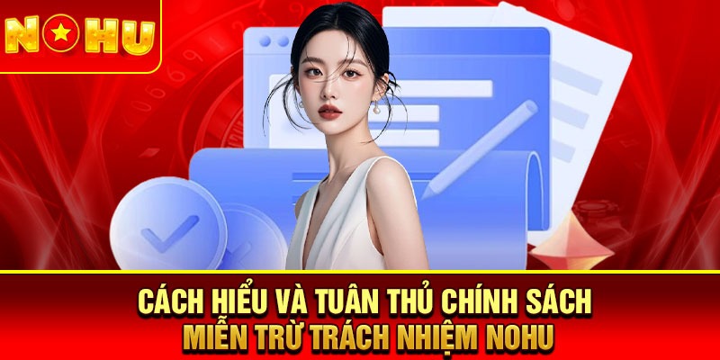 Cách hiểu và tuân thủ chính sách miễn trừ trách nhiệm Nohu